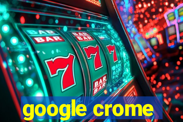 google crome